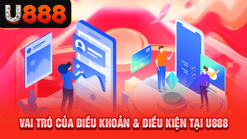 Điều Khoản Điều Kiện U888 1 Vai trò của điều khoản điều kiện tại U888